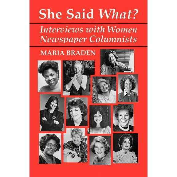 She Said What?: Interviews with Women Newspaper Columnists (Paperback)