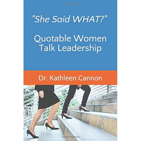 Pre-Owned She Said What? Quotable Women Talk Leadership (Paperback) 0615641644 9780615641645