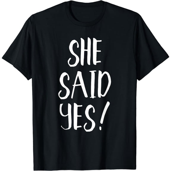 She Said Yes! - Popular Engagement Quote T-Shirt T-ShirtMen and women, Black T-shirt, size: Extra large