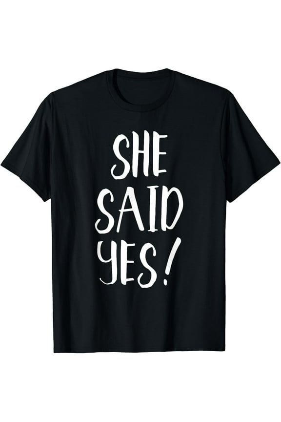 She Said Yes! - Popular Engagement Quote T-Shirt T-ShirtMen and women, Black T-shirt, size: Extra large