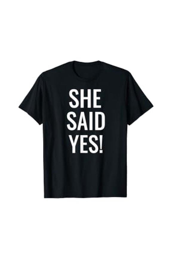 She Said Yes T-Shirt Funny Engagement Getting Married Shirt, Unisex T-Shirt