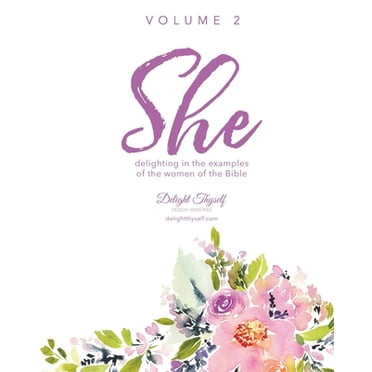 Pre-Owned She: Delighting In The Examples Of The Women Of the Bible - Vol. 2 (Paperback) 0999517562 9780999517567