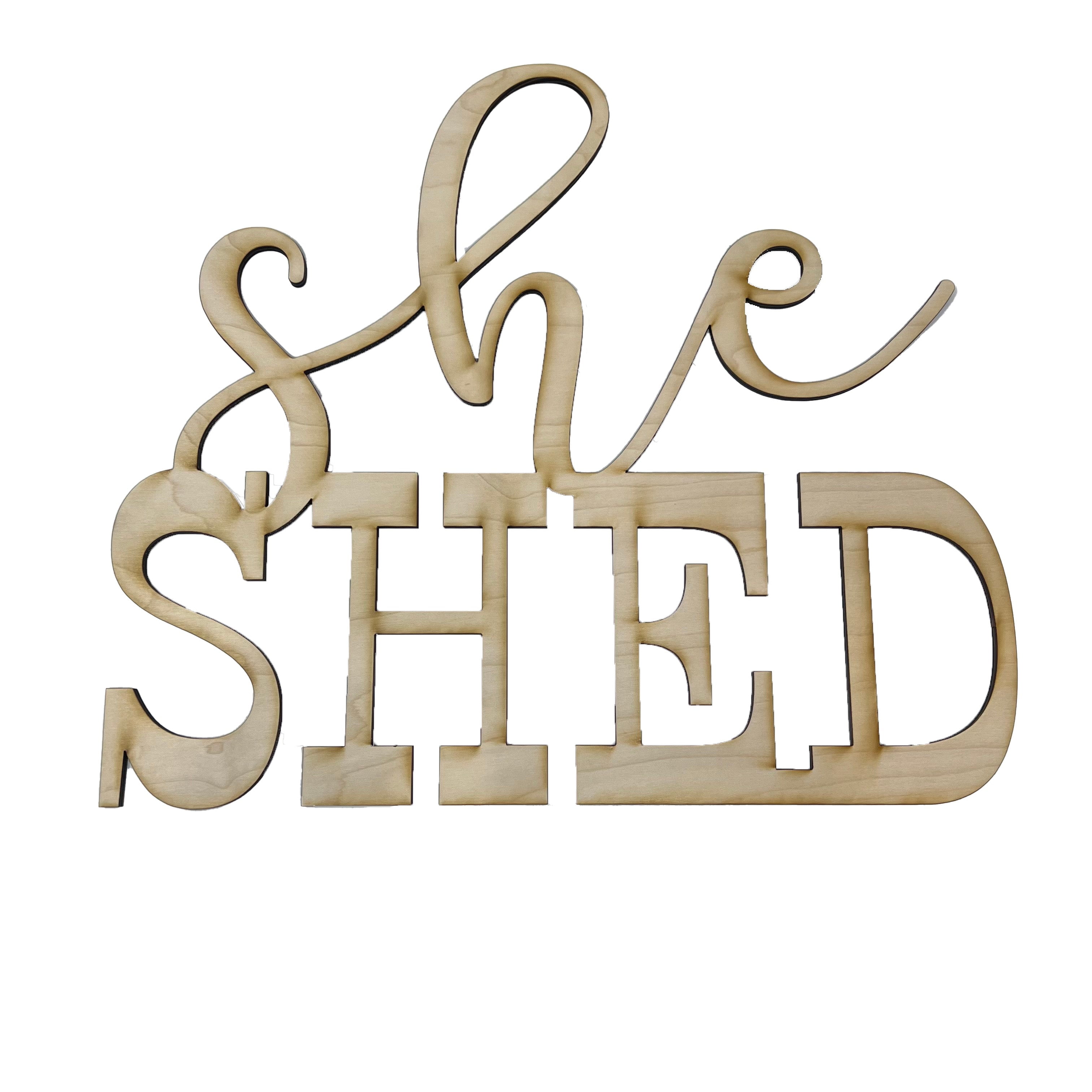 She Shed - 1/4 inch Maple Sign 15x13in She Shed - 1/4 inch Maple Sign 15x13in