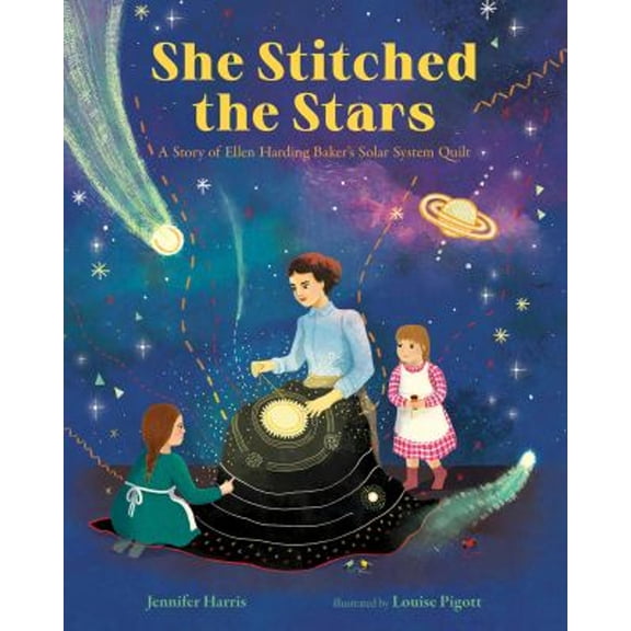 Pre-Owned She Stitched the Stars: A Story of Ellen Harding Baker's Solar System Quilt (Hardcover) 0807573221 9780807573228