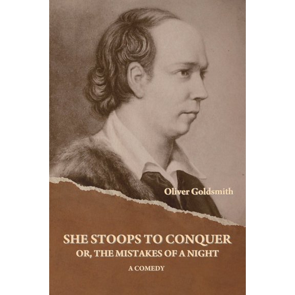 She Stoops to Conquer; Or, The Mistakes of a Night: A Comedy, (Paperback)