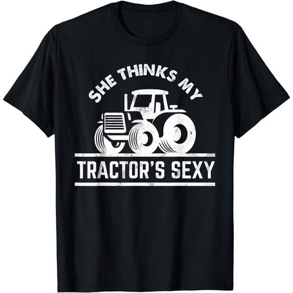 She Thinks My Tractor's Sexy T-Shirt Funny Farmer Gift T-Shirt