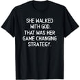 thumbnail image 1 of She Walked With God. That Was Her Game Changing Strategy. T-Shirt, 1 of 4