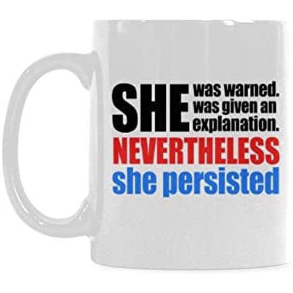 She Was Warned Nevertheless She Persisted Coffee Mug Ceramic Material Mugs Tea Cup White 11oz