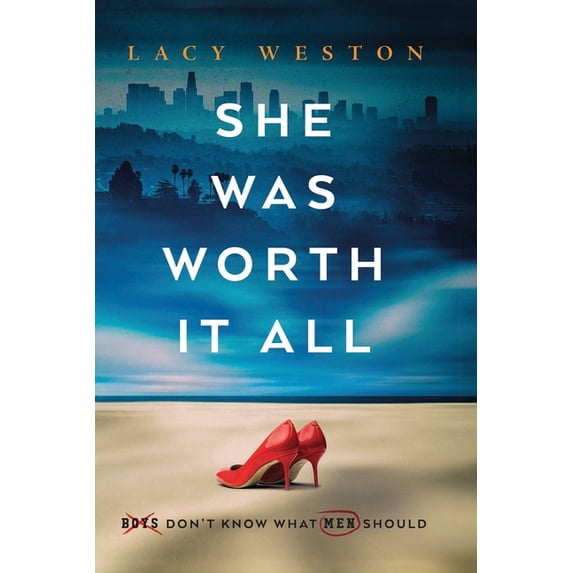 She Was Worth it All: Boys Don't Know What Men Should, (Paperback)