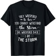thumbnail image 1 of She Whispered I Am The Storm Motivational Quote Inspiration T-Shirt men and women can wear, black, white, gifts, 1 of 4