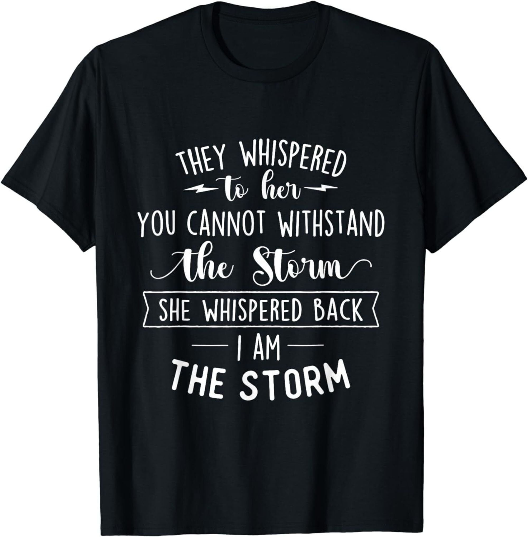 She Whispered I Am The Storm Motivational Quote Inspiration T-Shirt ...