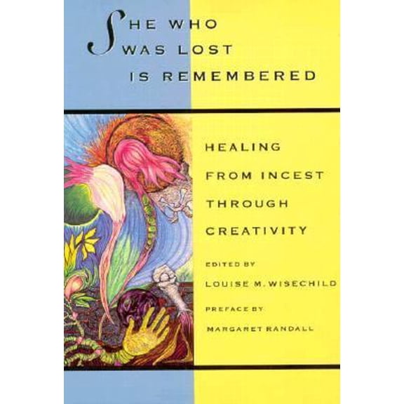 Pre-Owned She Who Was Lost Is Remembered: Healing from Incest Through Creativity (New Leaf Series) (Paperback) 1878067095 9781878067098