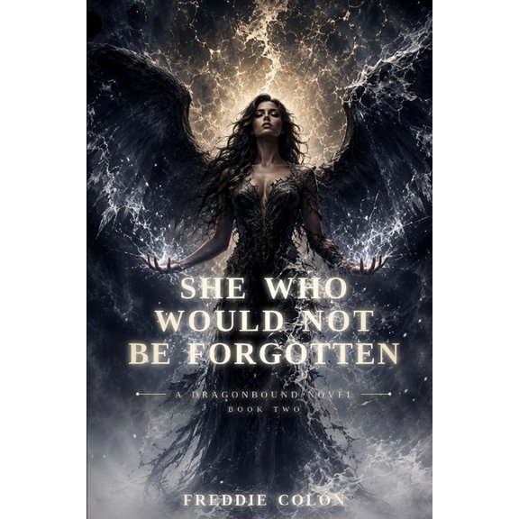 A Dragonbound Novel She Who Would Not Be Forgotten: A Dragonbound Novel, (Paperback)