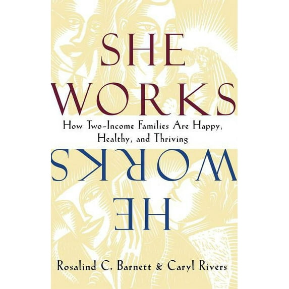 She Works/He Works: How Two-Income Families Are Happy, Healthy, and Thriving (Paperback)