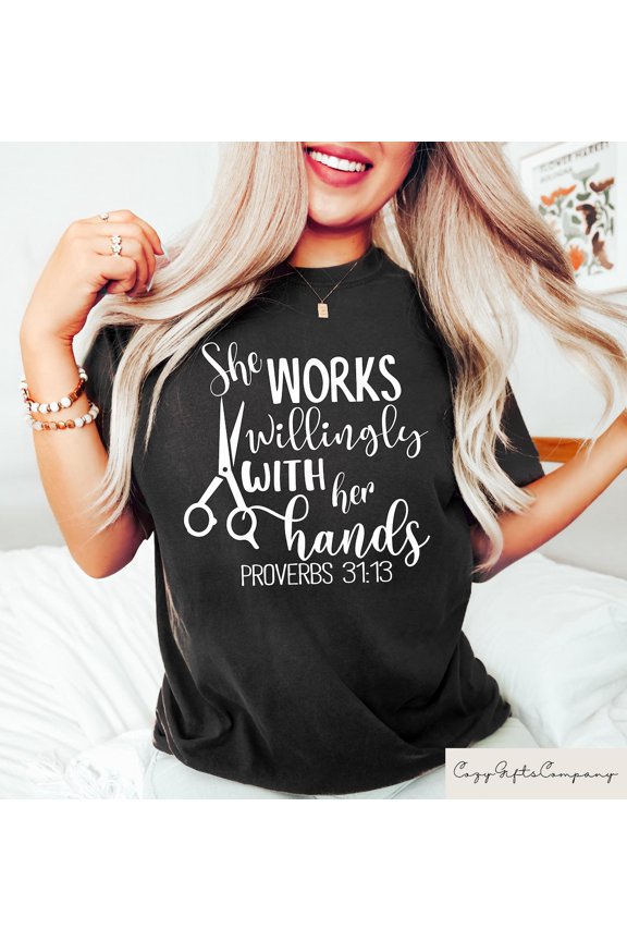 She Works Willingly With Her Hands Proverbs 31 13 Hairdresser Christian T-Shirt