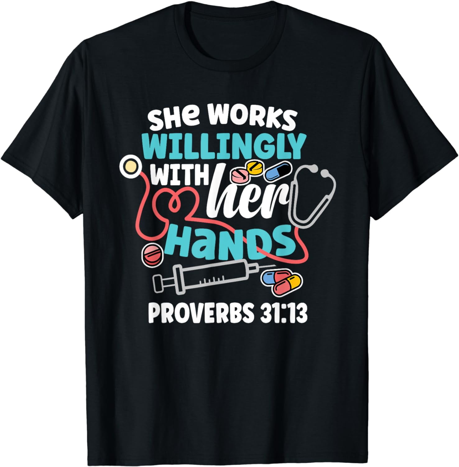 She Works Willingly With Her Hands Proverbs 31:13 T-Shirt - Walmart.com
