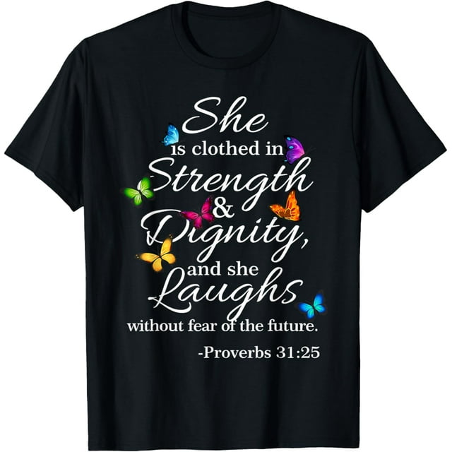 She is Clothed Strength & Dignity Proverbs 31:25 T-Shirt - Walmart.com