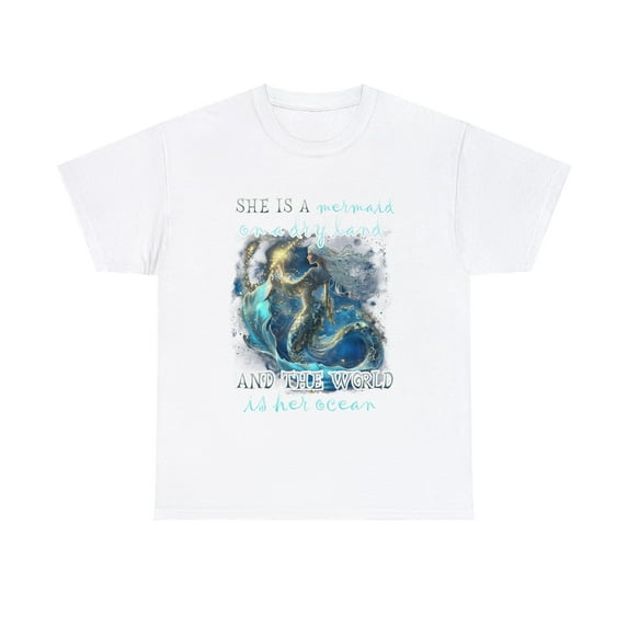 She is a mermaid on a dry land and the world is her ocean Shirt ID-0224EVDA