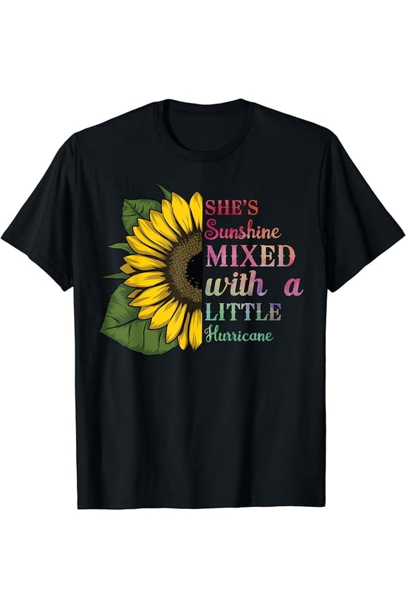 She is sunshine mixed with a little hurricane Sunflower Art T-Shirt