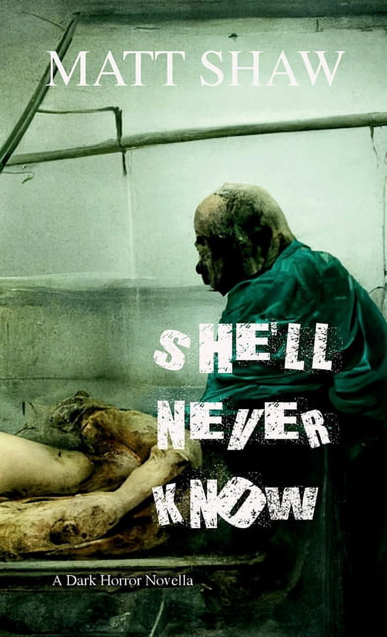 Shell Never Know She'll Never Know: A Dark Horror (Paperback) - Walmart.com