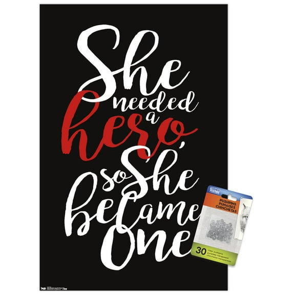 She needed a hero, so she became one Wall Poster with Push Pins, 14.725" x 22.375"