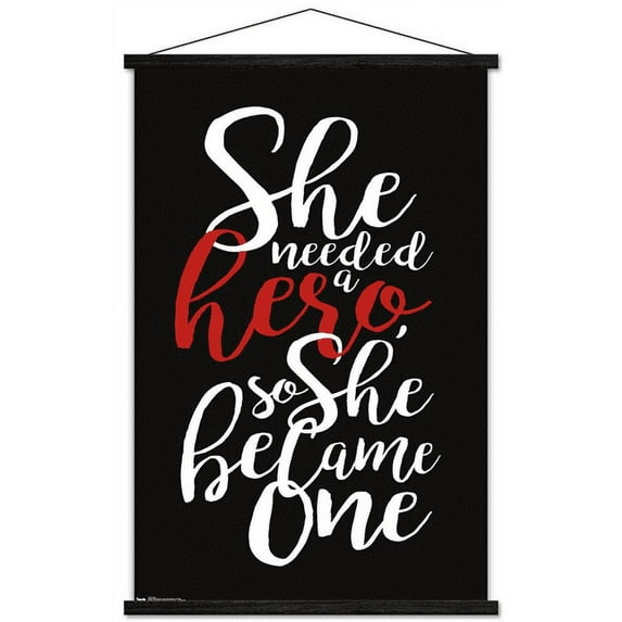 She needed a hero, so she became one Wall Poster with Wooden Magnetic Frame, 22.375" x 34"