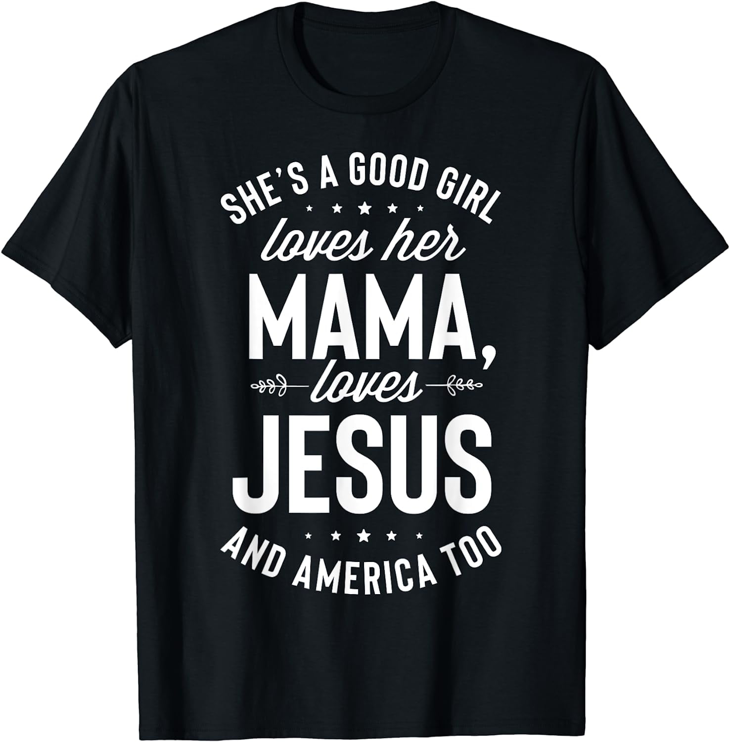 She's A Good Girl Loves Her Mama Jesus & America Too Shirt She's A Good Girl Loves Her Mama Jesus & America Too Shirt