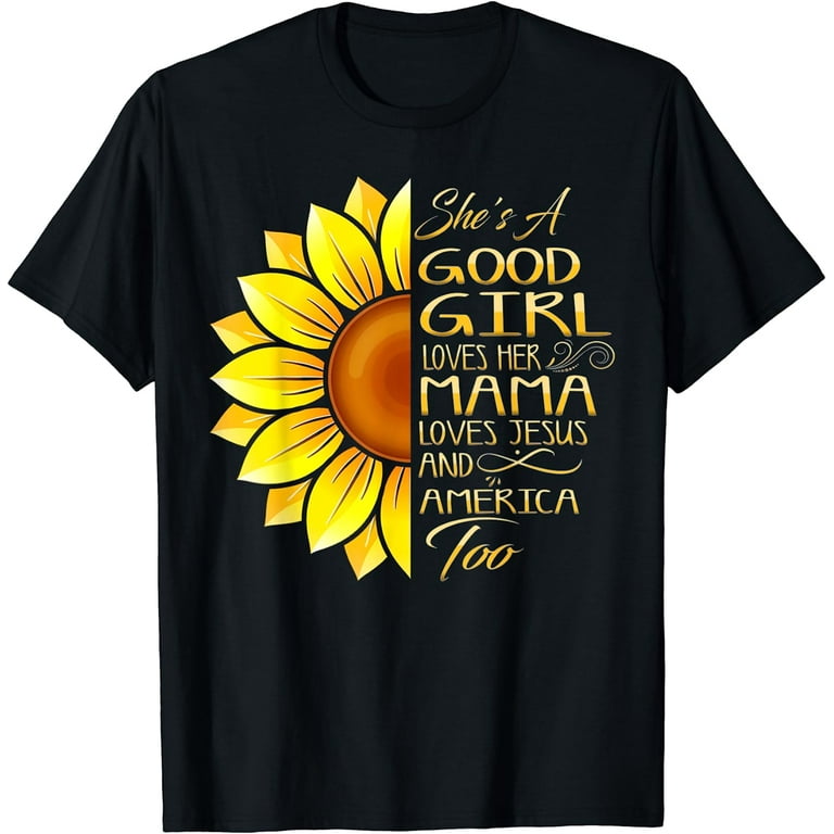 She's A Good Girl Loves Her Momma Jesus & America Too Tee She's A Good Girl Loves Her Momma Jesus & America Too Tee