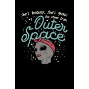 She's Beauty, She's Grace She Came From Outer Space 120 Pages I 6x9 I Dot Grid I Funny Motivation & Feminism Gifts, Paperback