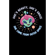 She's Beauty, She's Grace She Came From Outer Space 120 Pages I 6x9 I Dot Grid I Funny Motivation & Feminism Gifts, Paperback