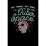 She's Beauty, She's Grace She Came From Outer Space 120 Pages I 6x9 I Dot Grid I Funny Motivation & Feminism Gifts, Paperback