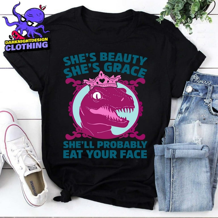 She's Beauty She's Grace She'll Probably Eat Your Face Tee She's Beauty She's Grace She'll Probably Eat Your Face Tee
