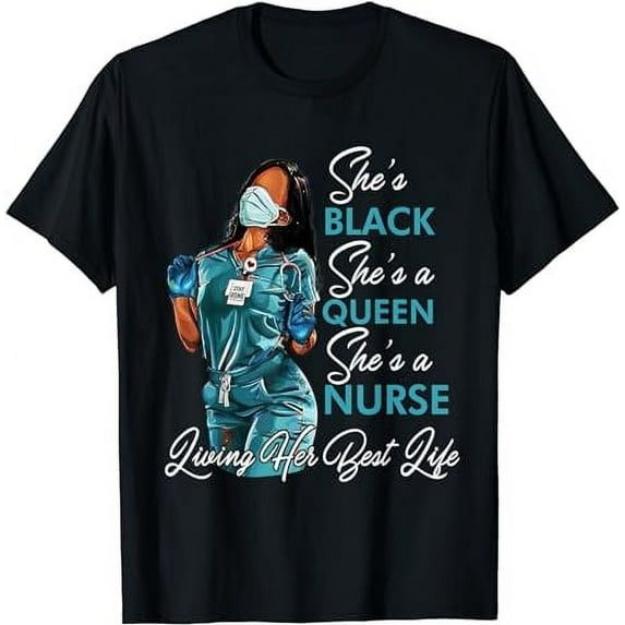 She's Black She's A Queen She's A Nurse Living Her Best Life T-Shirt