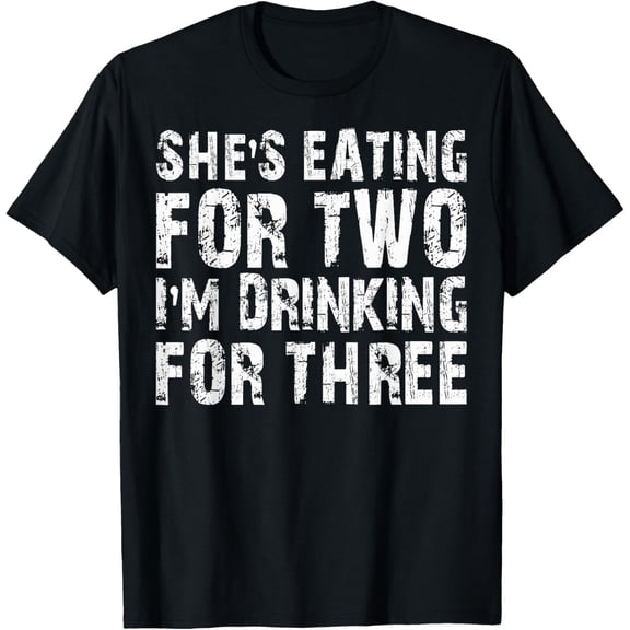 She's Eating For Two I'm Drinking For Three Shirt Pregnant T-Shirt