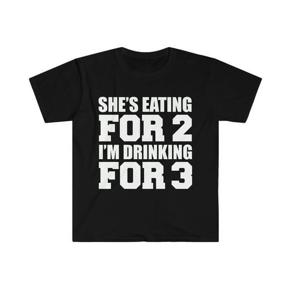 She's Eating for 2 I'm Drinking for 3 Unisex T-shirt S-3XL dad to be