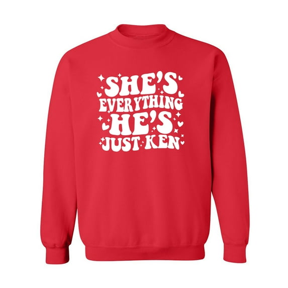 She's Everything He's Just Ken Crewneck Sweatshirt