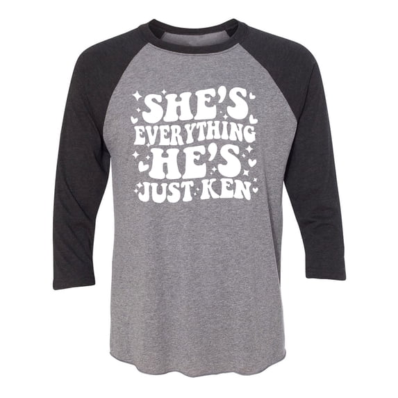 She's Everything He's Just Ken Unisex 3/4 Sleeve Baseball Raglan Tee