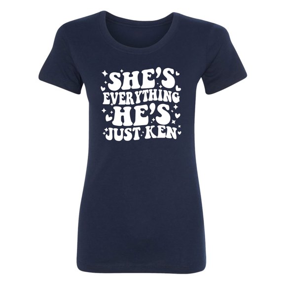 She's Everything He's Just Ken Womens crewneck tee