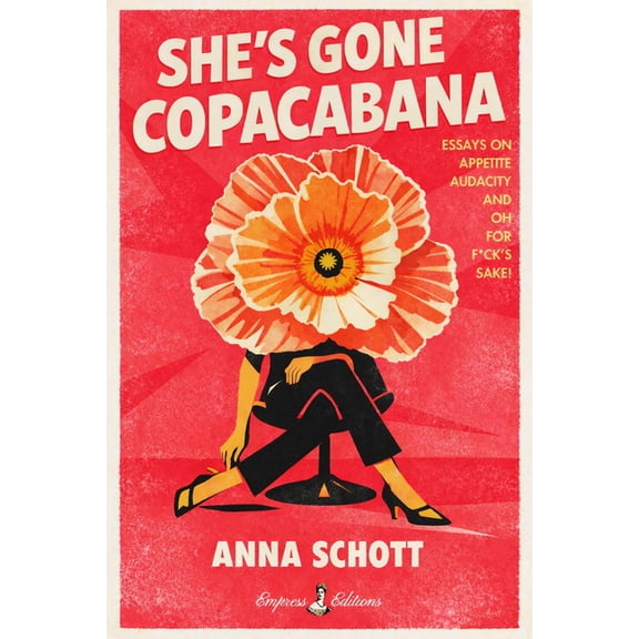 She's Gone Copacabana: Essays on Appetite, Audacity, and Oh for F*ck's Sake, (Paperback)