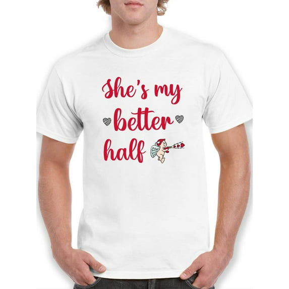 She's My Better Half T-Shirt Men -Smartprints Designs, Male Large