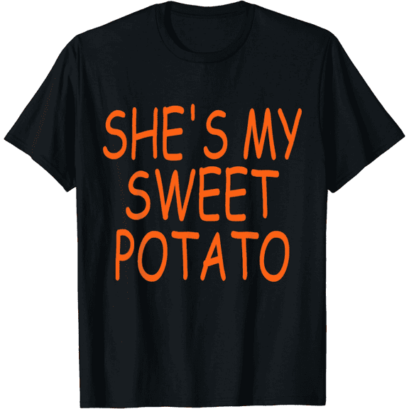 She's My Sweet Potato I Yam Funny Thanksgiving Couple T-Shirt for Men Women