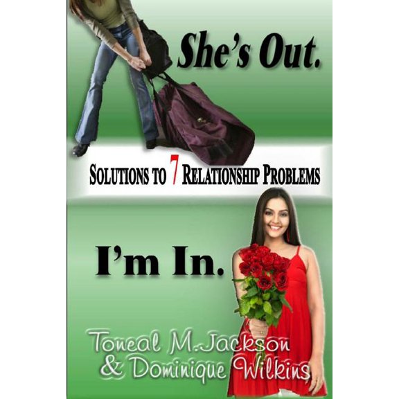 She's Out. I'm In. : Solutions to 7 Relationship Problems