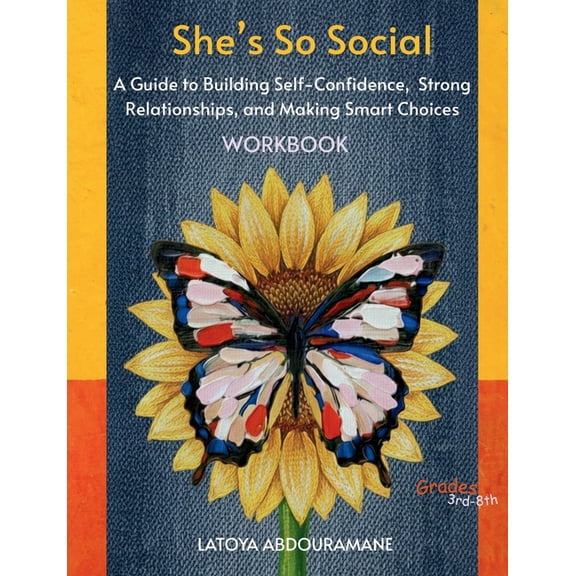 She's So Social: A Guide to Building Self-Confidence, Strong Relationships, and Making Smart Choices, (Paperback)