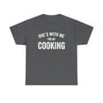 thumbnail image 1 of She's With Me For My Cooking Shirt, Funny Chef Gift Tee Idea - ID: 266, 1 of 7