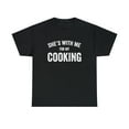 thumbnail image 1 of She's With Me For My Cooking Shirt, Funny Chef Gift Tee Idea - ID: 266, 1 of 7