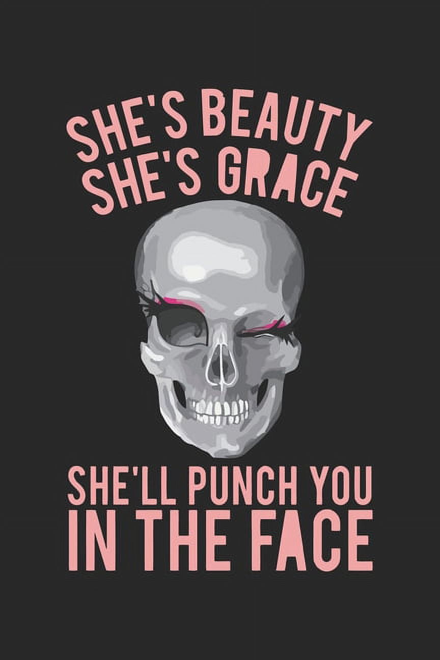 She's beauty she's grace she'll punch you in the face : Paperback Book