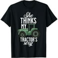 thumbnail image 1 of She thinks my tractor´s sexy. Funny Farmers T-Shirt, 1 of 3