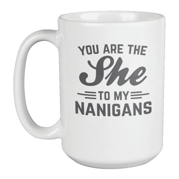 She to My Nanigans, BFF Shenanigans White Ceramic Coffee & Tea Mug (15oz)