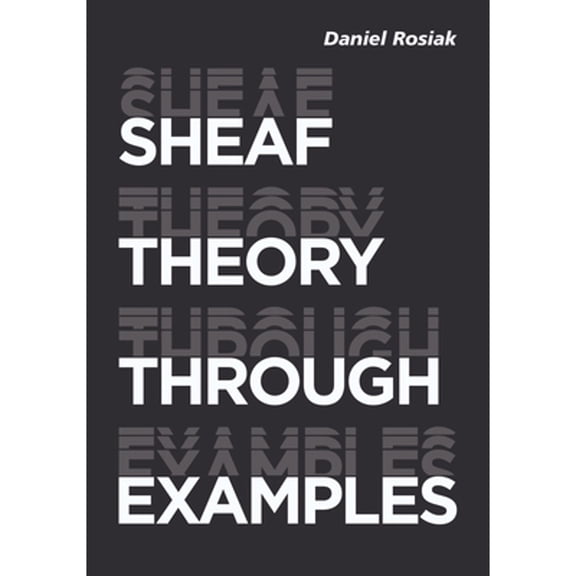Pre-Owned Sheaf Theory Through Examples (Paperback 9780262542159) by Daniel Rosiak