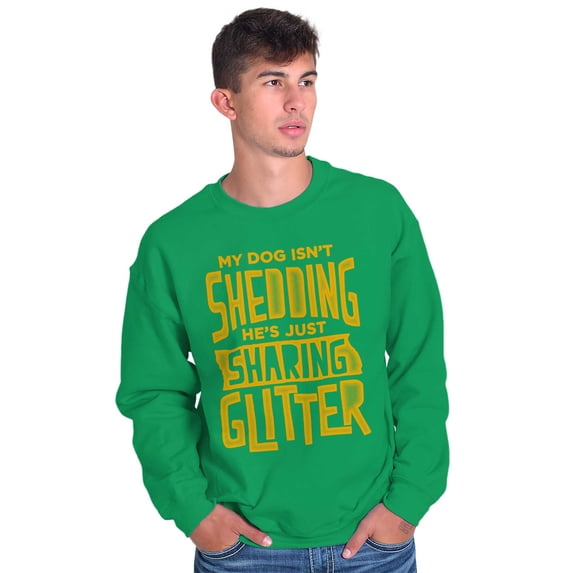 Shedding Sharing Glitter Dog Fur Puppy Sweatshirt for Men or Women Brisco Brands X